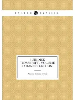 Juridisk Tidsskrift, Volume 5 (Danish Edition)