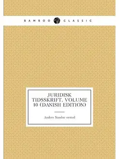 Juridisk Tidsskrift, Volume 10 (Danish Edition)