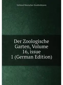 Der Zoologische Garten, Volume 16,issue 1 (German E