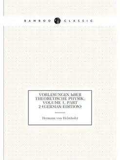 Vorlesungen Über Theoretische Physik, Volume 1,part