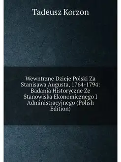 Wewntrzne Dzieje Polski Za Stanisawa Augusta, 1764-1