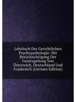 Lehrbuch Der Gerichtlichen Psychopathologie Mit Ber