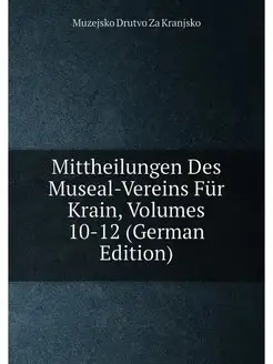 Mittheilungen Des Museal-Vereins Für Krain, Volumes