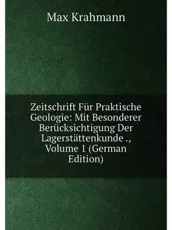 Zeitschrift Für Praktische Geologie Mit Besonderer