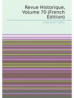 Revue Historique, Volume 70 (French Edition)