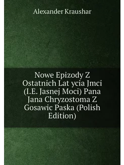 Nowe Epizody Z Ostatnich Lat ycia Jmci (I.E. Jasnej