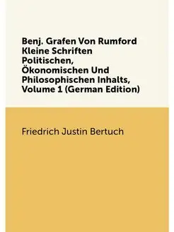 Benj. Grafen Von Rumford Kleine Schriften Politische