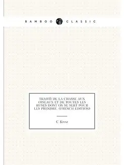 Traité De La Chasse Aux Oiseaux Et De Toutes Les Rus