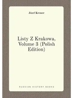 Listy Z Krakowa, Volume 3 (Polish Edition)