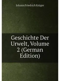 Geschichte Der Urwelt, Volume 2 (Germ