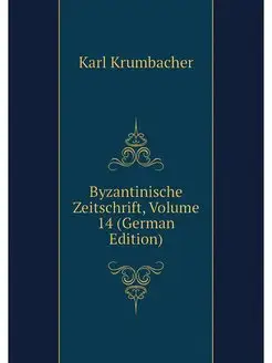 Byzantinische Zeitschrift, Volume 14