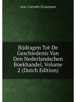 Bijdragen Tot De Geschiedenis Van Den Nederlandschen