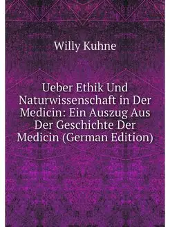 Ueber Ethik Und Naturwissenschaft in Der Medicin Ei