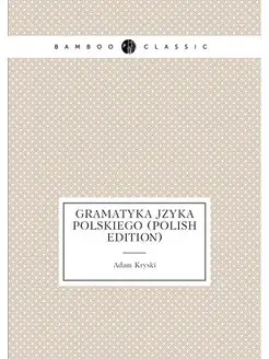 Gramatyka Jzyka Polskiego (Polish Edition)