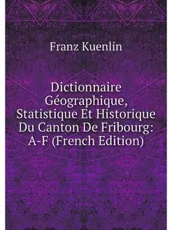 Dictionnaire Geographique, Statistiqu