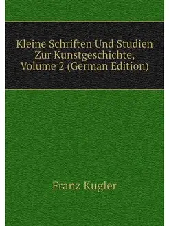 Kleine Schriften Und Studien Zur Kuns