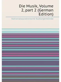 Die Musik, Volume 2,part 2 (German Edition)