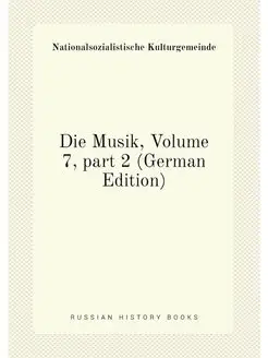 Die Musik, Volume 7,part 2 (German Edition)