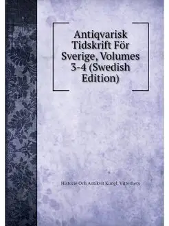 Antiqvarisk Tidskrift For Sverige, Vo