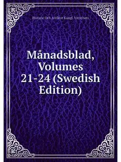 Manadsblad, Volumes 21-24 (Swedish Ed