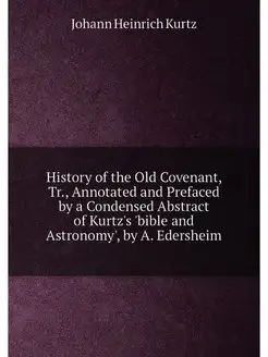 History of the Old Covenant, Tr, Annotated and Pref