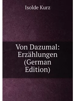 Von Dazumal Erzählungen (German Edition)