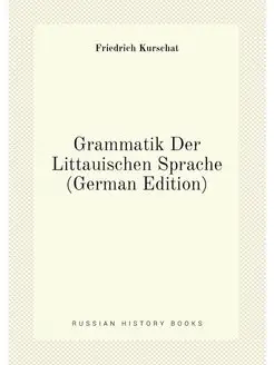 Grammatik Der Littauischen Sprache (German Edition)