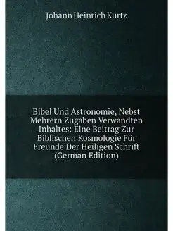 Bibel Und Astronomie, Nebst Mehrern Zugaben Verwandt