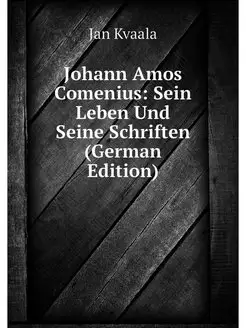 Johann Amos Comenius Sein Leben Und