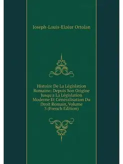 Histoire De La Legislation Romaine D