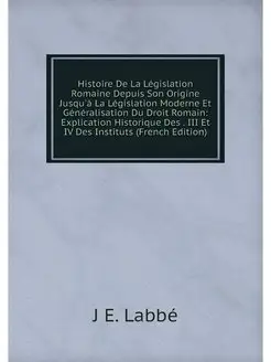 Histoire De La Legislation Romaine De