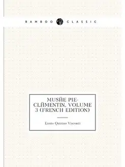 Musée Pie-Clémentin, Volume 3 (French Edition)