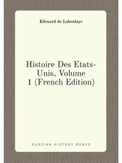 Histoire Des États-Unis, Volume 1 (French Edition)