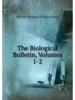 The Biological Bulletin, Volumes 1-2