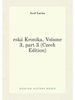 eská Kronika, Volume 3,part 3 (Czech Edition)