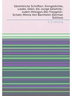 Sämmtliche Schriften Sinngedichte, Lieder, Oden, Et