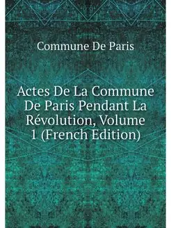 Actes De La Commune De Paris Pendant