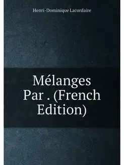 Mélanges Par . (French Edition)