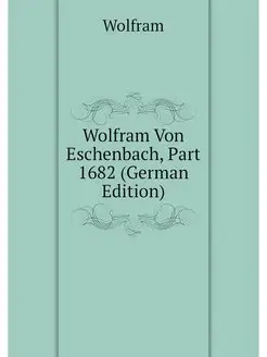 Wolfram Von Eschenbach, Part 1682 (Ge