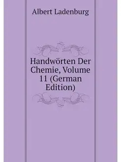 Handworten Der Chemie, Volume 11 (Ger