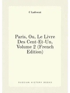 Paris, Ou, Le Livre Des Cent-Et-Un, Volume 2 (French