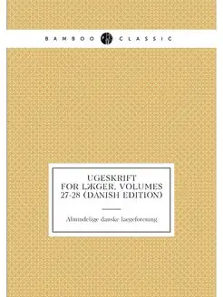 Ugeskrift for Laeger, Volumes 27-28 (