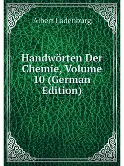 Handworten Der Chemie, Volume 10 (Ger