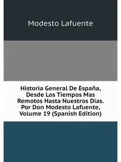 Historia General De Espana, Desde Los