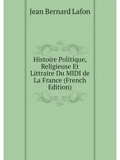 Histoire Politique, Religieuse Et Lit