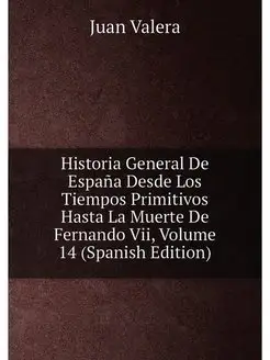 Historia General De España Desde Los Tiempos Primiti