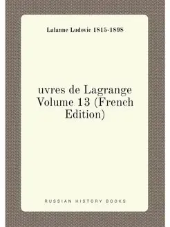 uvres de Lagrange Volume 13 (French Edition)