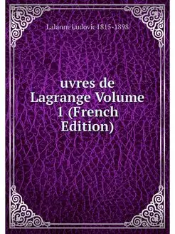 uvres de Lagrange Volume 1 (French Ed