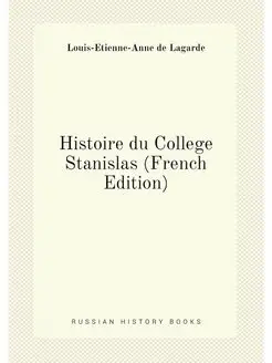 Histoire du College Stanislas (French Edition)