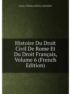 Histoire Du Droit Civil De Rome Et Du Droit Français